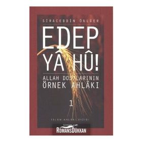 EDEP YA HU ALLAH DOSTLARININ ÖRNEK AHLAKI - 1 - SIRACEDDIN ÖNLÜER