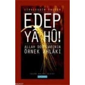 EDEP YA HU ALLAH DOSTLARININ ÖRNEK AHLAKI - 2 - SIRACEDDIN ÖNLÜER