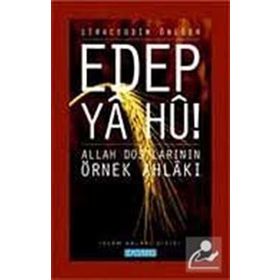 EDEP YA HU ALLAH DOSTLARININ ÖRNEK AHLAKI - 2 - SIRACEDDIN ÖNLÜER