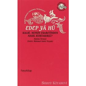 EDEP YA HU KALBI NEFSIN ESARETINDEN NASIL KURTARIRIZ? - HAKIM TIRMIZI