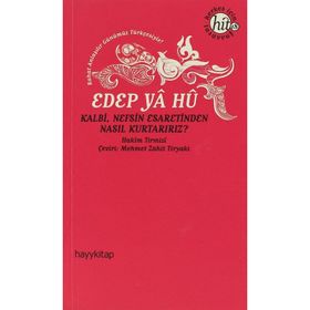 EDEP YA HU KALBI NEFSIN ESARETINDEN NASIL KURTARIRIZ? - HAKIM TIRMIZI