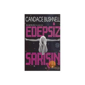 EDEPSIZ SARIŞIN BIR TIRMANIŞ MASALI - CANDACE BUSHNELL
