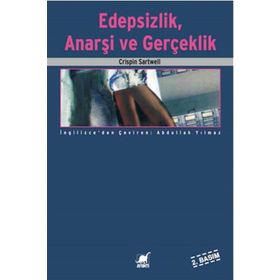 EDEPSIZLIK, ANARŞİ VE GERÇEKLİK - CRISPIN SARTWELL