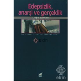 EDEPSIZLIK, ANARŞİ VE GERÇEKLİK - CRISPIN SARTWELL