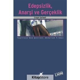 EDEPSIZLIK, ANARŞİ VE GERÇEKLİK - CRISPIN SARTWELL