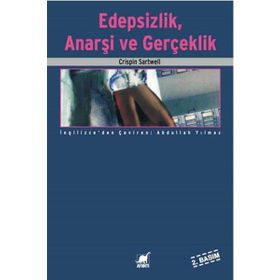 EDEPSIZLIK, ANARŞİ VE GERÇEKLİK - CRISPIN SARTWELL
