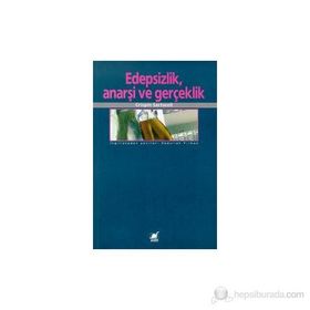 EDEPSIZLIK, ANARŞİ VE GERÇEKLİK - CRISPIN SARTWELL
