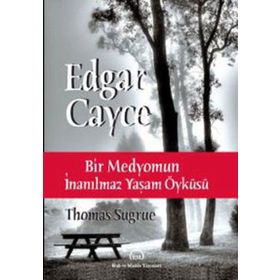 EDGAR CAYCE: BIR MEDYOMUN İNANILMAZ YAŞAM ÖYKÜSÜ - THOMAS SUGRUE