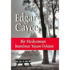 EDGAR CAYCE: BIR MEDYOMUN İNANILMAZ YAŞAM ÖYKÜSÜ - THOMAS SUGRUE