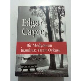 EDGAR CAYCE: BIR MEDYOMUN İNANILMAZ YAŞAM ÖYKÜSÜ - THOMAS SUGRUE
