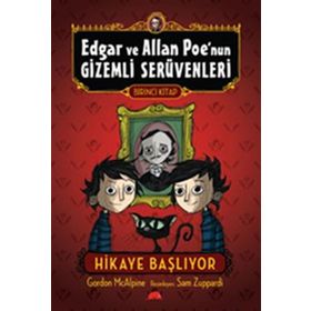 EDGAR VE ALLAN POE'NUN GIZEMLI SERÜVENLERI 1 - HIKAYE BAŞLIYOR - GORDON MCALPINE;SAM ZUPPARDI