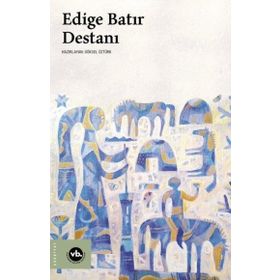 Edige Batır Destanı Vakıfbank Kültür Yayınları