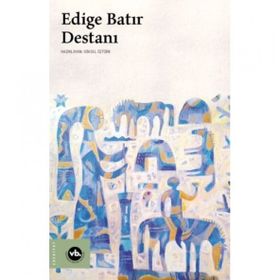 Edige Batır Destanı Vakıfbank Kültür Yayınları