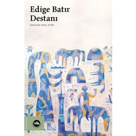Edige Batır Destanı Vakıfbank Kültür Yayınları