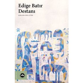 Edige Batır Destanı Vakıfbank Kültür Yayınları
