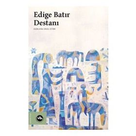 Edige Batır Destanı Vakıfbank Kültür Yayınları