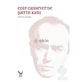Edip Cansever’de Şairin Kanı - Veysel Çolak