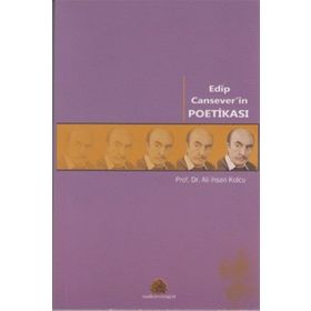 EDIP CANSEVER'IN POETİKASI - ALI İHSAN KOLCU