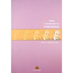EDIP CANSEVER'IN POETİKASI - ALI İHSAN KOLCU