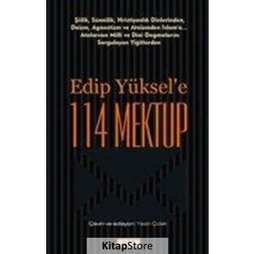 Edip Yüksel'e 114 Mektup - Edip Yüksel