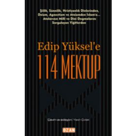 Edip Yüksel'e 114 Mektup - Edip Yüksel