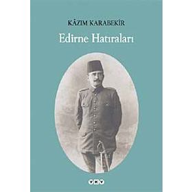 EDIRNE HATIRALARI - KÂZIM KARABEKIR