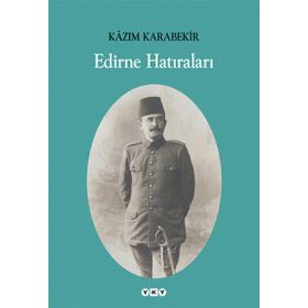 EDIRNE HATIRALARI - KÂZIM KARABEKIR