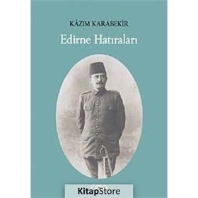 EDIRNE HATIRALARI - KÂZIM KARABEKIR