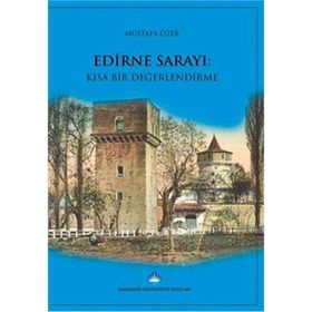Edirne Sarayı Kısa Bir Değerlendirme - Mustafa Özer