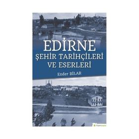 Edirne Şehir Tarihçileri ve Eserleri-Hiperlink Yayınları