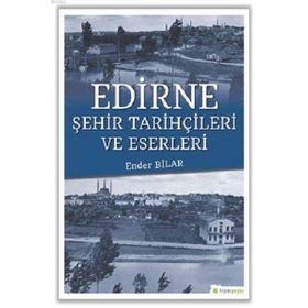 Edirne Şehir Tarihçileri ve Eserleri-Hiperlink Yayınları