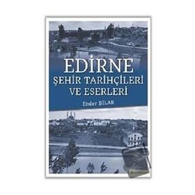 Edirne Şehir Tarihçileri ve Eserleri-Hiperlink Yayınları