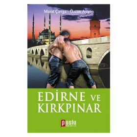EDIRNE VE KIRKPINAR - MURAT ÇAVGA;ÖZCAN AYGÜN
