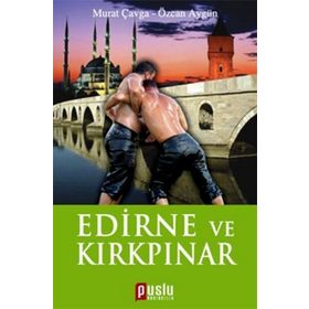 EDIRNE VE KIRKPINAR - MURAT ÇAVGA;ÖZCAN AYGÜN