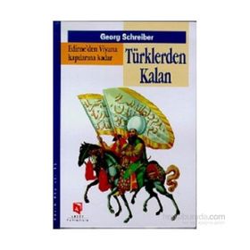 EDIRNE'DEN VIYANA KAPILARINA KADAR TÜRKLERDEN KALAN - GEORG SCHREIBER
