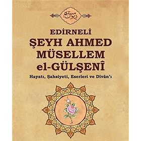 Edirneli Şeyh Ahmed Müsellem el-Gülşeni - Selami Şimşek