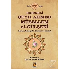 Edirneli Şeyh Ahmed Müsellem el-Gülşeni - Selami Şimşek