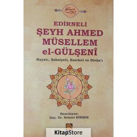 Edirneli Şeyh Ahmed Müsellem el-Gülşeni - Selami Şimşek