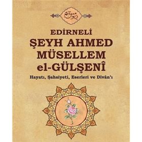 Edirneli Şeyh Ahmed Müsellem el-Gülşeni - Selami Şimşek