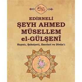 Edirneli Şeyh Ahmed Müsellem el-Gülşeni - Selami Şimşek