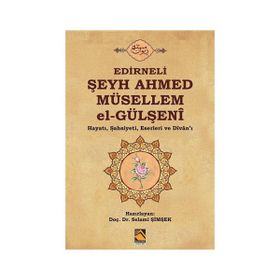 Edirneli Şeyh Ahmed Müsellem el-Gülşeni - Selami Şimşek