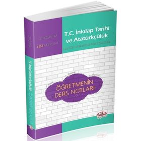 Editör Yayınları Ortaöğretim T. C . İnkılap Tarihi ve Atatürkçülük Öğretmenin Ders Notları