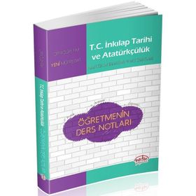Editör Yayınları Ortaöğretim T. C . İnkılap Tarihi ve Atatürkçülük Öğretmenin Ders Notları