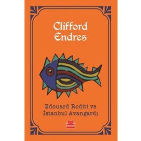 Edouard Roditi ve İstanbul Avangardı - Clifford Endres