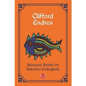 Edouard Roditi ve İstanbul Avangardı - Clifford Endres