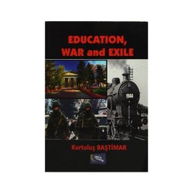 Education, War and Exile - Kurtuluş Baştimar