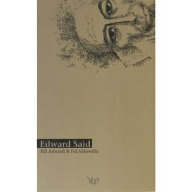EDWARD SAID - BILL ASHCROFT; PAL AHLUWALIA