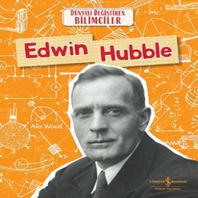 Edwin Hubble Dünyayı Değiştiren Bilimciler İş Bankası Kültür Yayınları