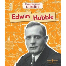 Edwin Hubble Dünyayı Değiştiren Bilimciler İş Bankası Kültür Yayınları