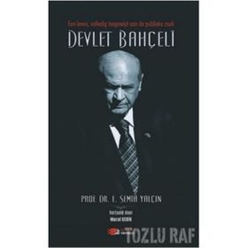 Een Leven, Volledig Toegewijd Aan De Publieke Zaak Devlet Bahçeli - Semih Yalçın